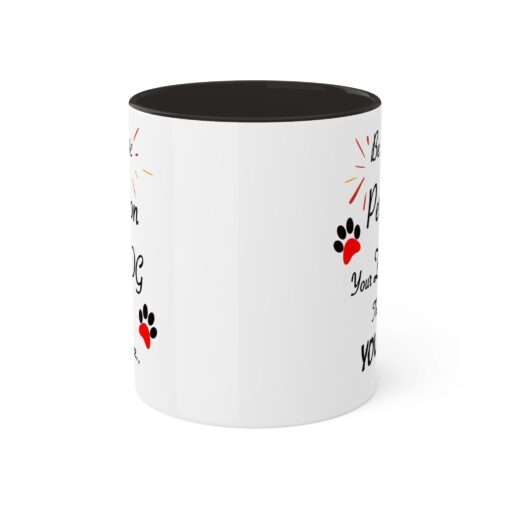 Be The Person Your Dog Think You are Coffee Mug . Dog Parent Coffee Mug - Image 2