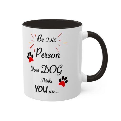 Be The Person Your Dog Think You are Coffee Mug . Dog Parent Coffee Mug