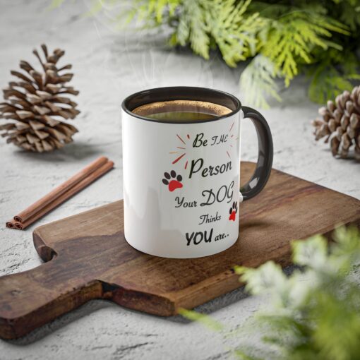 Be The Person Your Dog Think You are Coffee Mug . Dog Parent Coffee Mug - Image 5